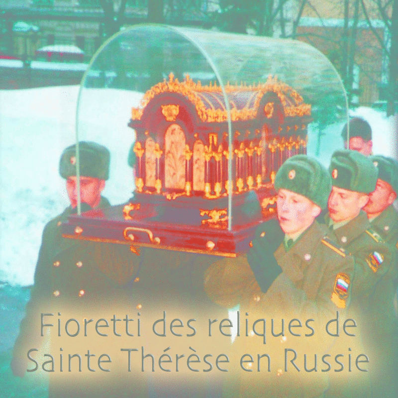 Les reliques de Sainte Thrse en Russie : Fioretti - Cliquez sur l'Image pour la Fermer