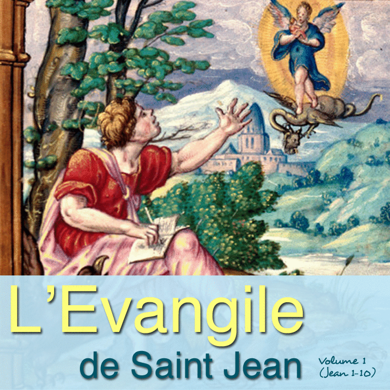 Evangile selon Saint Jean : Chapitres 1  10 - Cliquez sur l'Image pour la Fermer