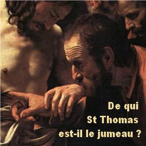 De qui St Thomas est-il le jumeau ? - Cliquez sur l'Image pour la Fermer