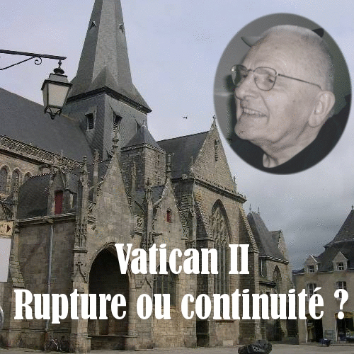 Concile Vatican II : rupture ou continuit ? - Cliquez sur l'Image pour la Fermer