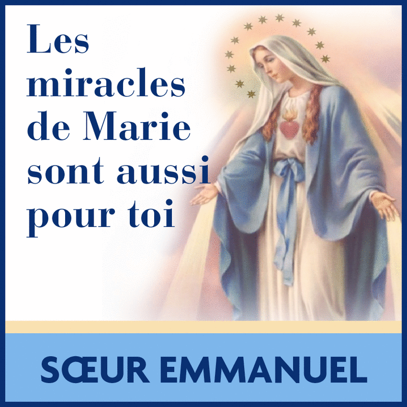 Les miracles de Marie sont aussi pour toi ! - Cliquez sur l'Image pour la Fermer
