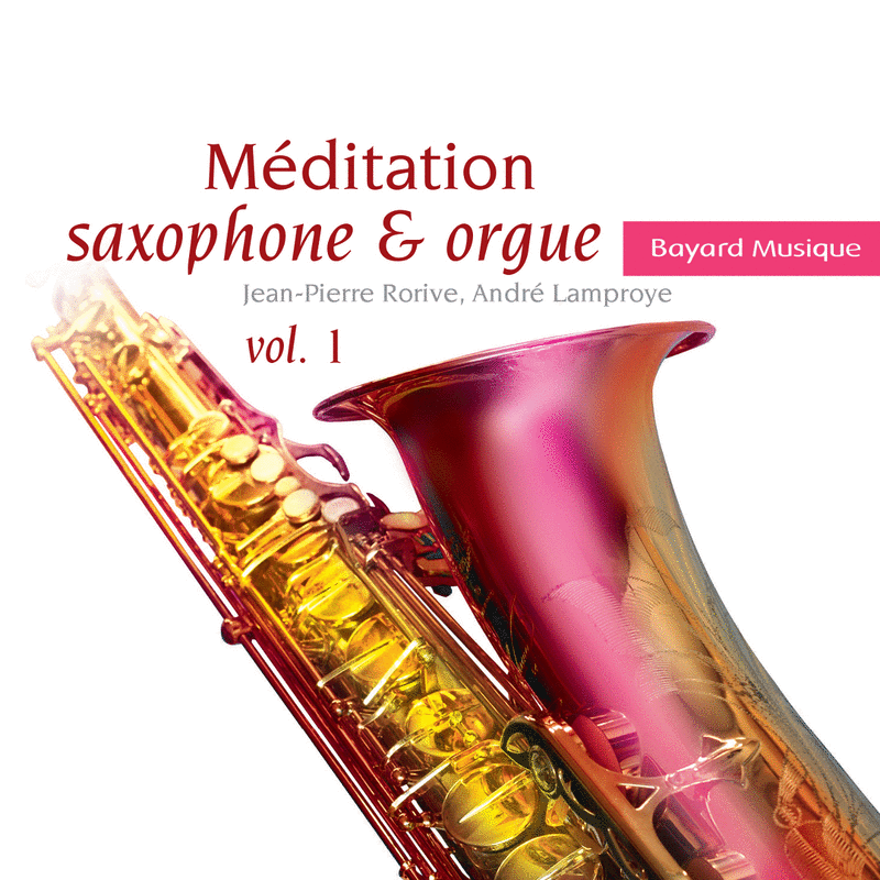 Mditation saxophone et orgue - Vol. 1 - Cliquez sur l'Image pour la Fermer