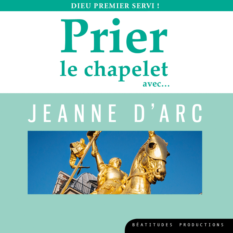 Prier le chapelet avec Jeanne d'Arc - Cliquez sur l'Image pour la Fermer